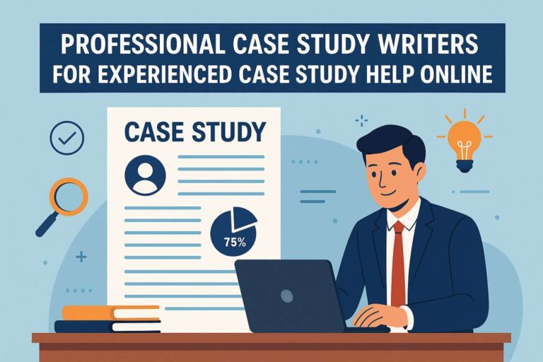 Professional Case Study Writers for Experienced Case Study Help Online