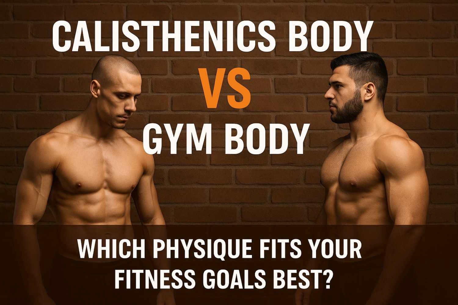 Calisthenics Body vs Gym Body Which Physique Fits Your Fitness Goals Best