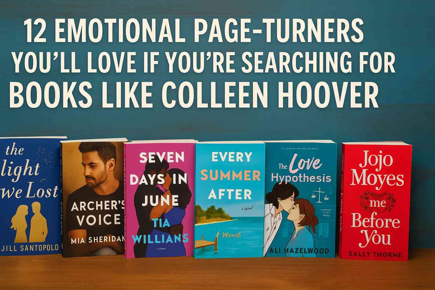 Emotional Page-Turners You’ll Love if You’re Searching for Books Like Colleen Hoover