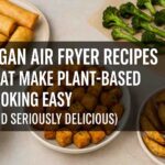 Vegan Air Fryer Recipes That Make Plant-Based Cooking Easy
