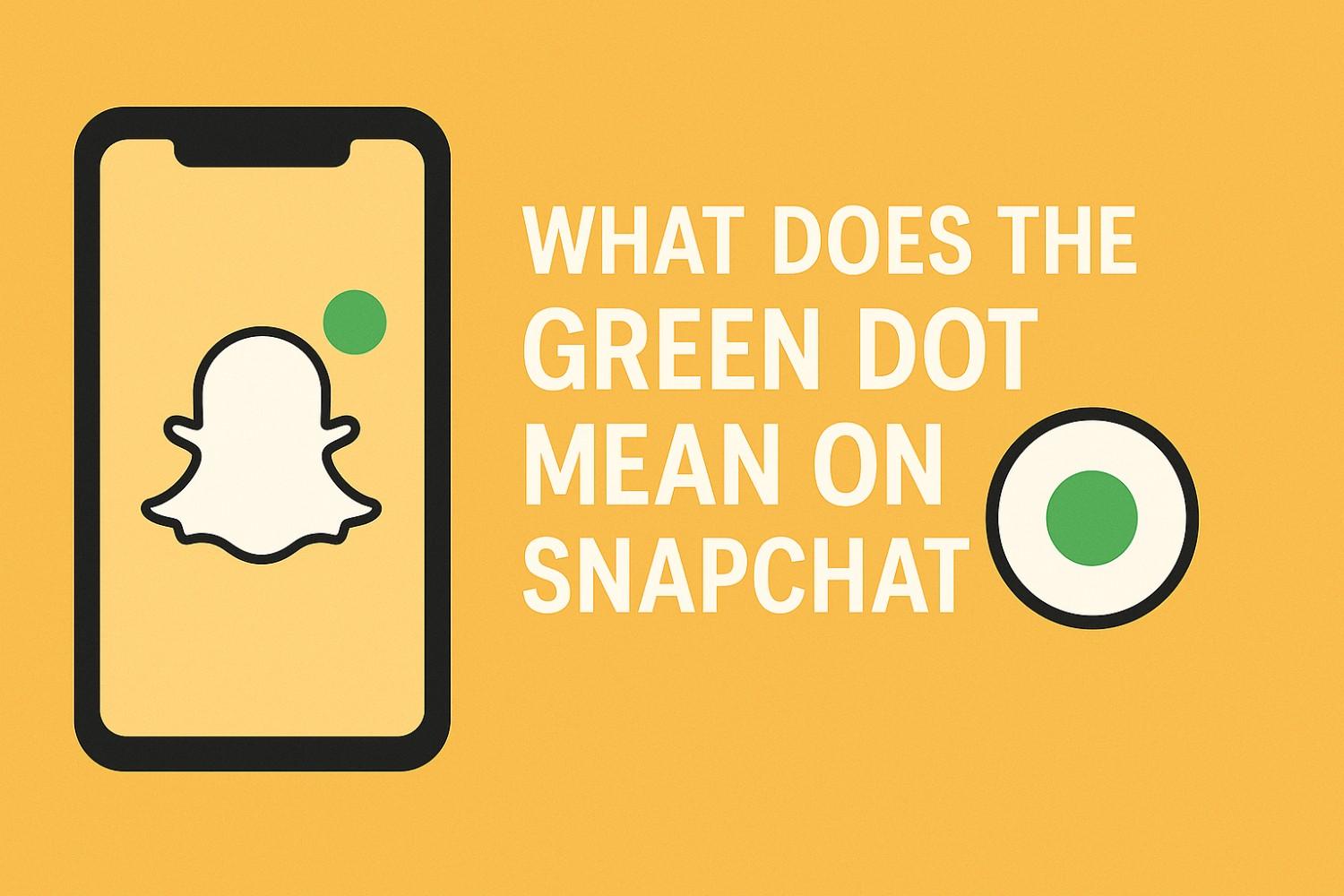 What Does the Green Dot Mean on Snapchat